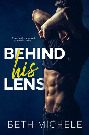 Behind His Lens by Beth Michele