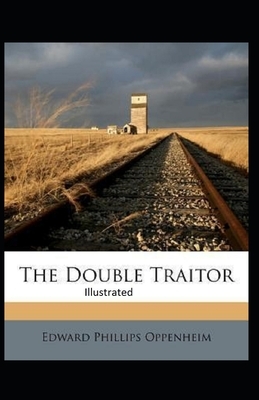 The Double Traitor Illustrated by Edward Phillips Oppenheim