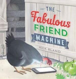 The Fabulous Friend Machine by Nick Bland