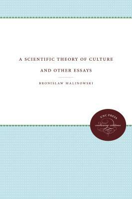 A Scientific Theory of Culture and Other Essays by Bronislaw Malinowski