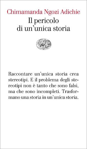 Il pericolo di un'unica storia by Chimamanda Ngozi Adichie