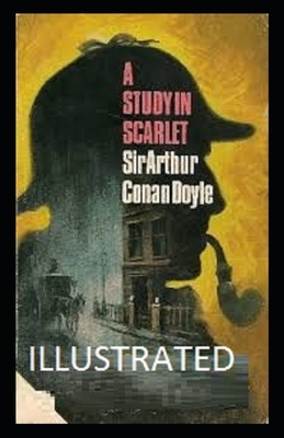 A Study in Scarlet Illustrated by Arthur Conan Doyle