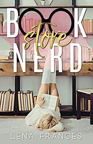Bookstore Nerd by Lena Frances
