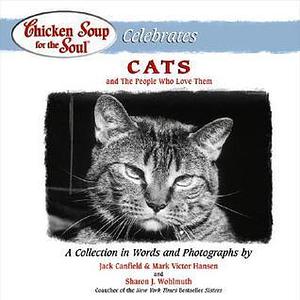 Chicken Soup for the Soul Celebrates Cats: and the People Who Love Them by Jack Canfield, Jack Canfield, Mark Victor Hansen