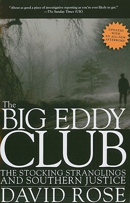 The Big Eddy Club: The Stocking Stranglings and Southern Justice by David Rose