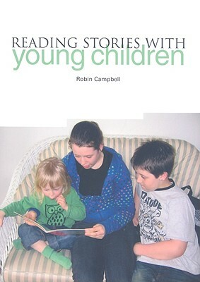 Reading Stories with Young Children by Robin Campbell