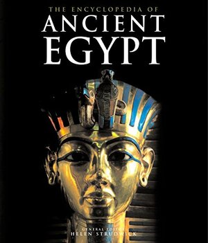 The Encyclopedia Of Ancient Egypt by Helen Strudwick