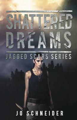 Shattered Dreams: Jagged Scars Book 3 by Jo Schneider