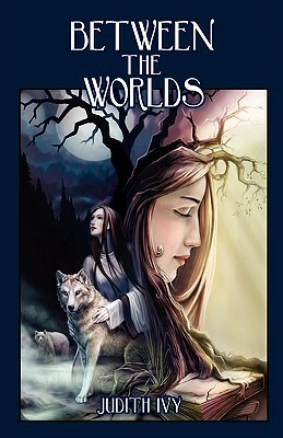 Between The Worlds by Judith Ivy