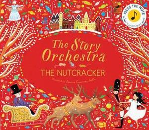 The Story Orchestra: The Nutcracker: Press the Note to Hear Tchaikovsky's Music by Jessica Courtney-Tickle