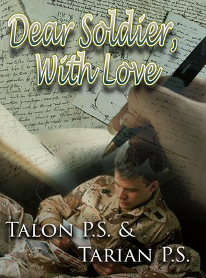 Dear Soldier, With Love by Tarian P.S., Talon P.S.