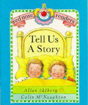 Tell us a story (Red Nose Readers) by Allan Ahlberg, Charles McNaughton