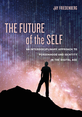 The Future of the Self by Jay Friedenberg
