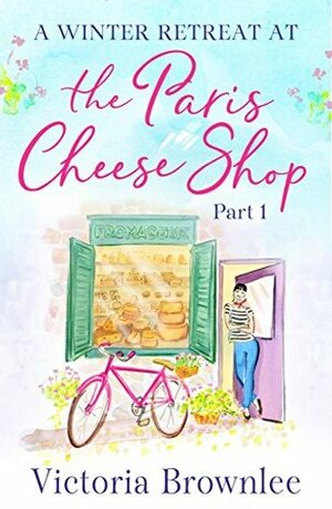 Part 1: A Winter Retreat at the Paris Cheese Shop by Victoria Brownlee