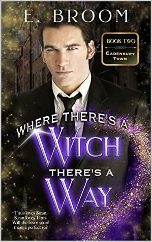 Where There's a Witch There's a Way by E. Broom