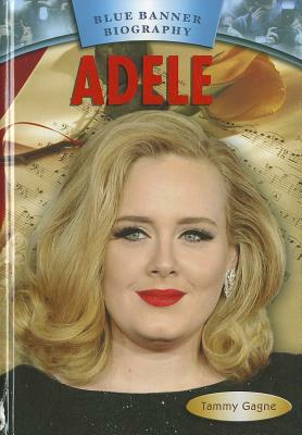 Adele by Tammy Gagne