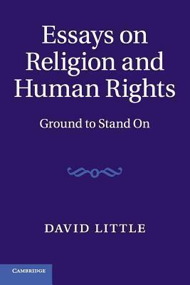 Essays on Religion and Human Rights: Ground to Stand on by David Little