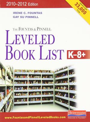 The Fountas and Pinnell Leveled Book List, K-8+ by Gay Su Pinnell, Irene C. Fountas