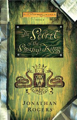 The Secret of the Swamp King by Jonathan Rogers