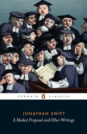 A Modest Proposal and Other Writings by Jonathan Swift