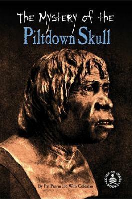 Mystery of the Piltdown Skull by Wim Coleman, Pat Perrin