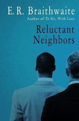 Reluctant Neighbors by E.R. Braithwaite