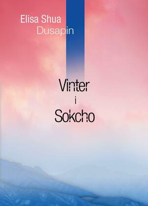 Vinter i Sokcho by Elisa Shua Dusapin