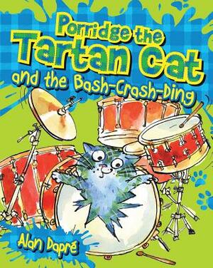 Porridge the Tartan Cat and the Bash-Crash-Ding by Alan Dapré