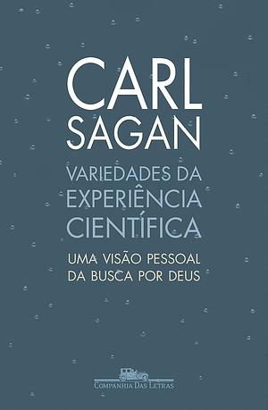 Variedades da Experiência Científica: Uma Visão Pessoal da Busca por Deus by Carl Sagan