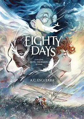 Eighty Days: Can Love Outfly the Shadow of War? by A.C. Esguerra