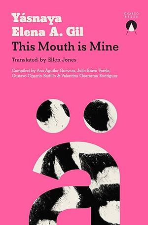 This Mouth is Mine by Yasnaya Aguilar