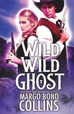 Wild Wild Ghost by Margo Bond Collins