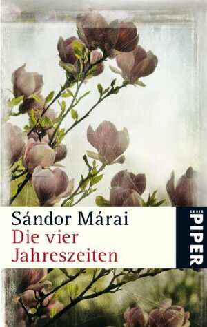 Die vier Jahreszeiten by Sándor Márai, Ernö Zeltner