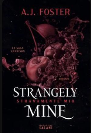 Strangely mine by A.J. Foster