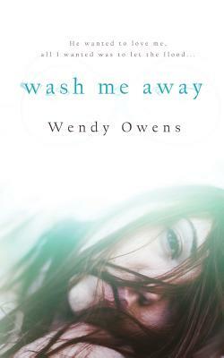 Wash Me Away by Wendy Owens