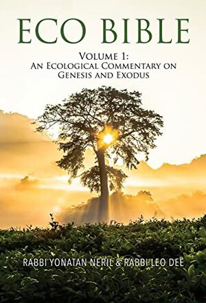 Eco Bible: An Ecological Commentary on Genesis and Exodus by Yonatan Neril, Leo Dee