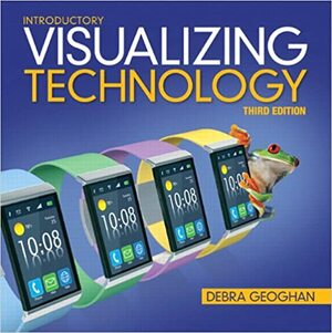 Visualizing Technology, Introductory by Debra Geoghan