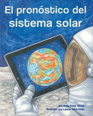 El Pronostico del Sistema Solar by Kelly Kizer Whitt