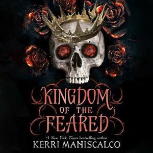 Kingdom of the Feared by Kerri Maniscalco