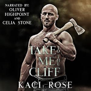 Take me to the cliff by Kaci Rose