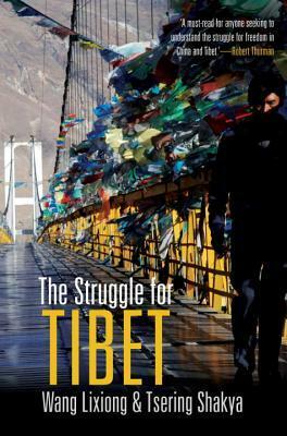 The Struggle for Tibet by Wang Lixiong, Tsering Shakya