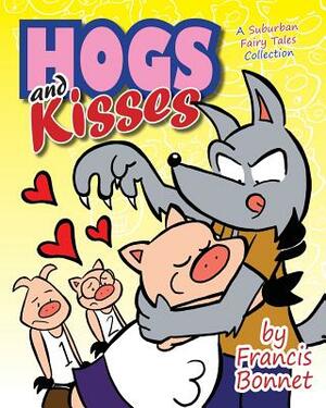 Hogs and Kisses: A Suburban Fairy Tales Collection by Francis Bonnet