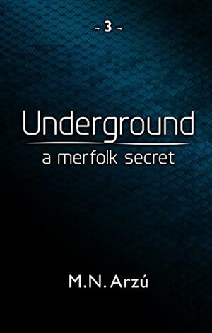 Underground - A Merfolk Secret by M.N. Arzu
