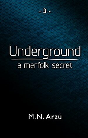 Underground - A Merfolk Secret by M.N. Arzu
