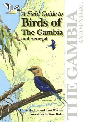 A Field Guide to Birds of the Gambia and Senegal by Tim Wacher, Clive Barlow