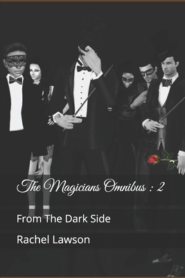 The Magicians Omnibus: 2: From The Dark Side by Rachel Lawson