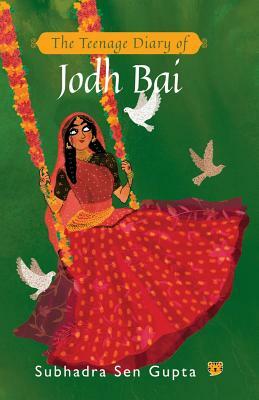 The Teenage Diary of Jodh Bai by Subhadra Sen Gupta