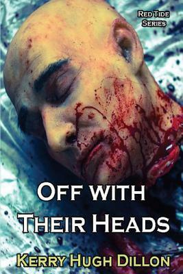 Off With Their Heads by Kerry Hugh Dillon
