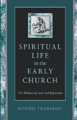 Spiritual Life in Early Church by Bonnie B. Thurston