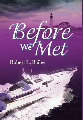 Before We Met by Robert L. Bailey